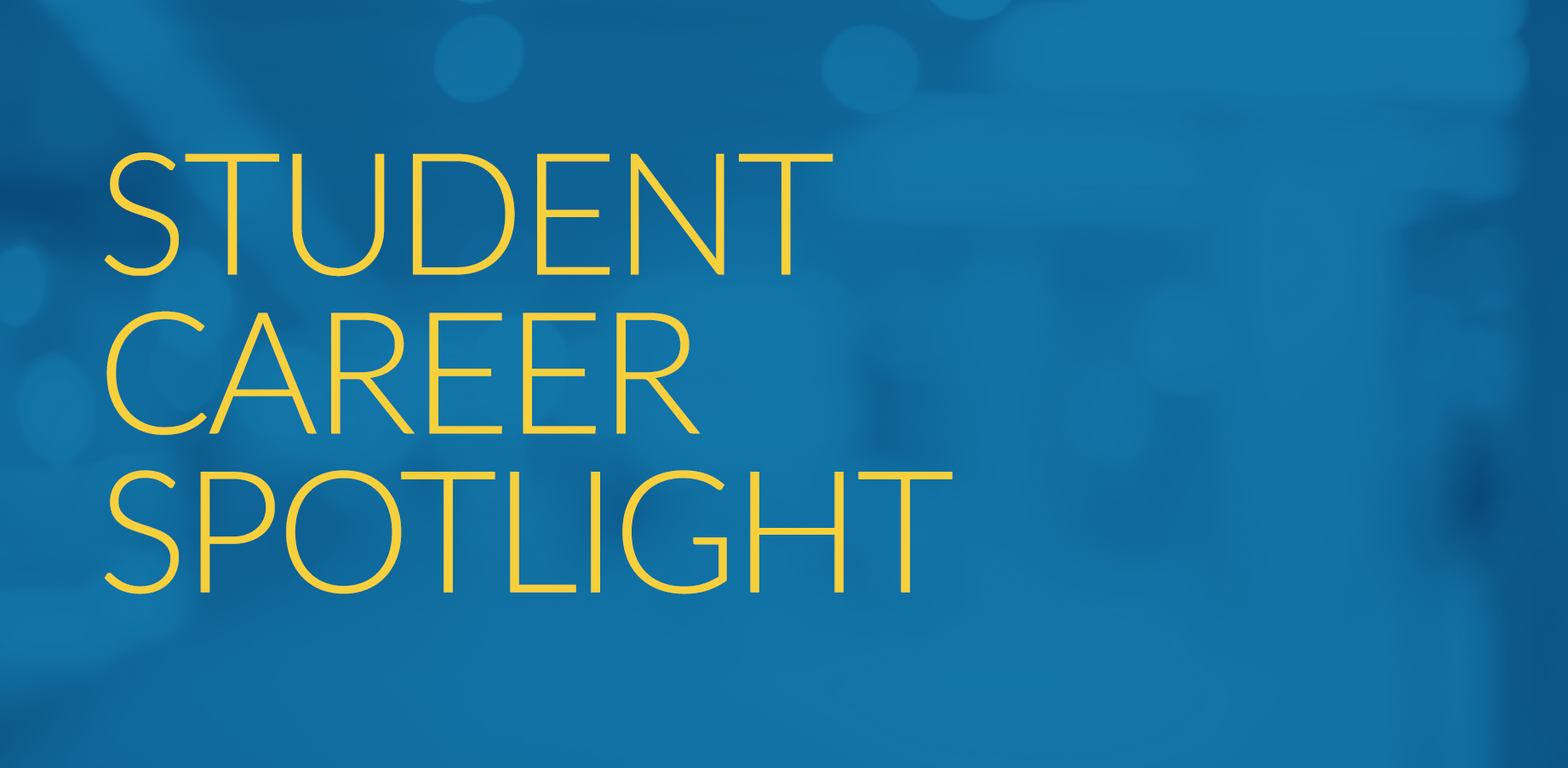 Student Career Spotlight